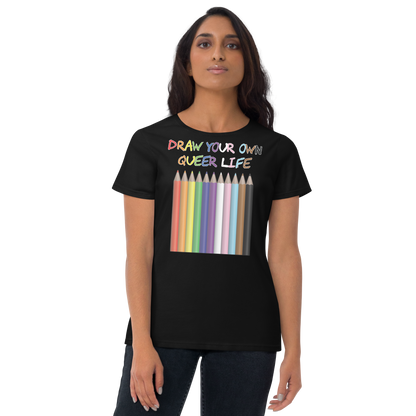 Draw Your Own Queer Life (Progress colours) Women's short sleeve t-shirt