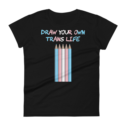 Draw Your Own Trans Life Women's short sleeve t-shirt