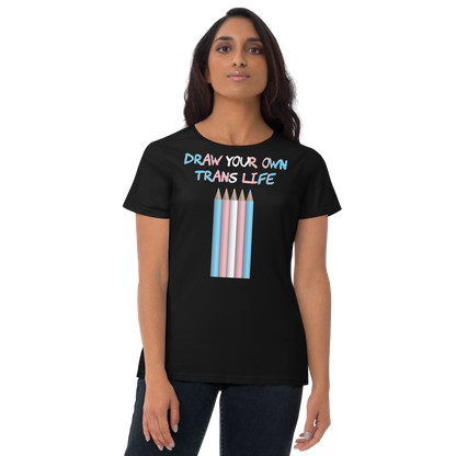 Draw Your Own Trans Life Women's short sleeve t-shirt