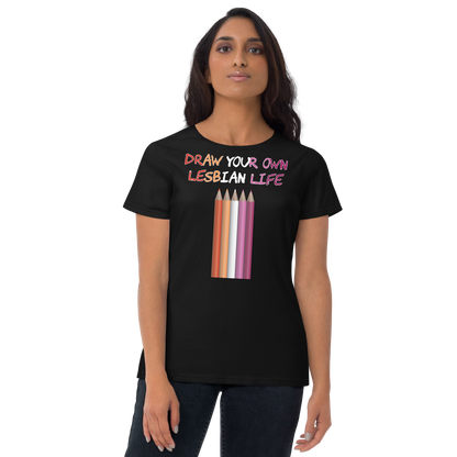 Draw Your Own Lesbian Life Women's short sleeve t-shirt