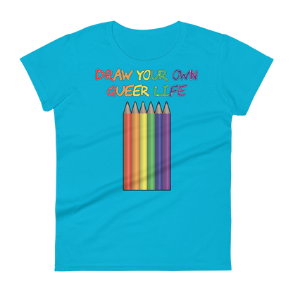 Draw Your Own Queer Life Women's short sleeve t-shirt