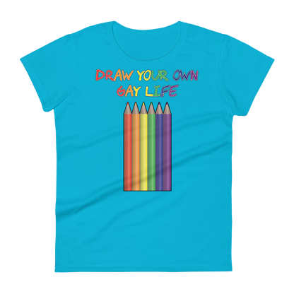 Draw Your Own Gay Life Women's short sleeve t-shirt