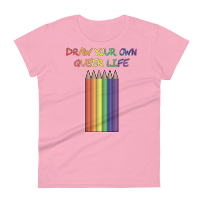 Draw Your Own Queer Life Women's short sleeve t-shirt