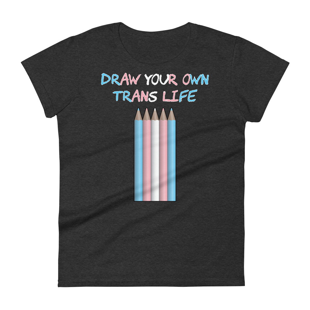 Draw Your Own Trans Life Women's short sleeve t-shirt