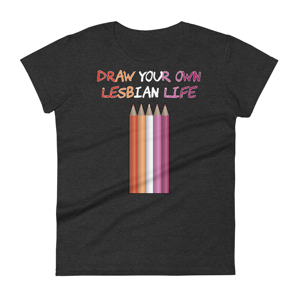 Draw Your Own Lesbian Life Women's short sleeve t-shirt