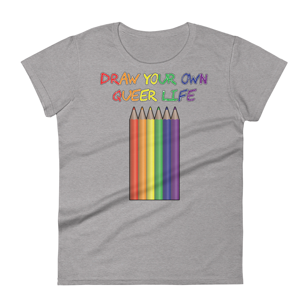 Draw Your Own Queer Life Women's short sleeve t-shirt