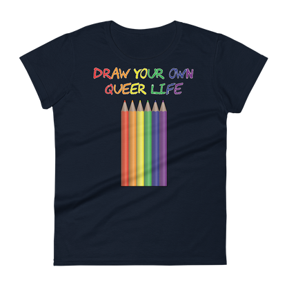 Draw Your Own Queer Life Women's short sleeve t-shirt