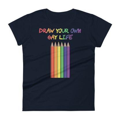 Draw Your Own Gay Life Women's short sleeve t-shirt