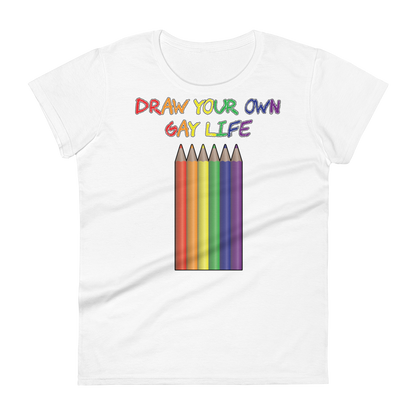 Draw Your Own Gay Life Women's short sleeve t-shirt