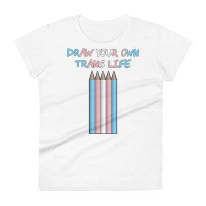 Draw Your Own Trans Life Women's short sleeve t-shirt