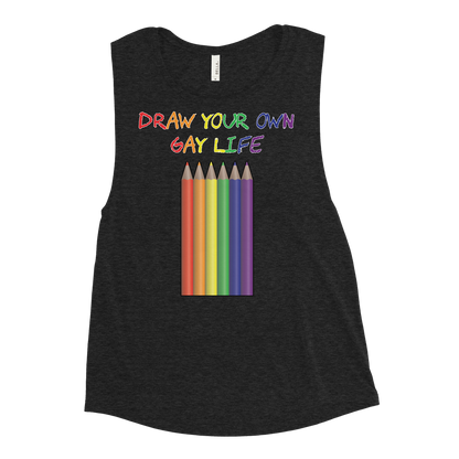 Draw Your Own Gay Life Ladies’ Muscle Tank