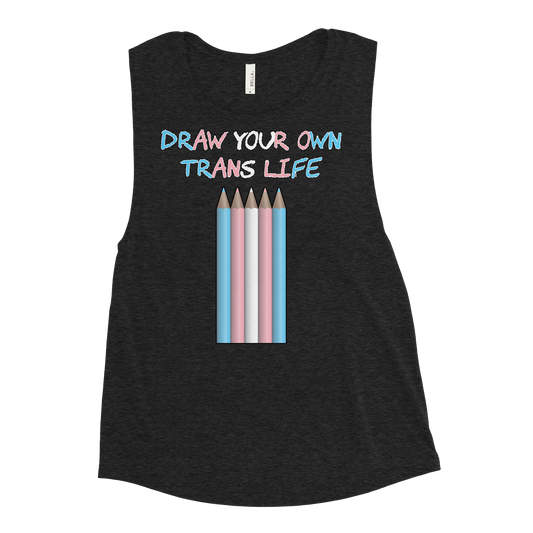 Draw Your Own Trans Life Ladies’ Muscle Tank