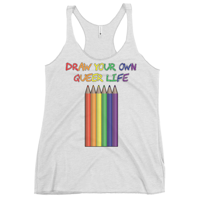 Draw Your Own Queer Life Women's Racerback Tank