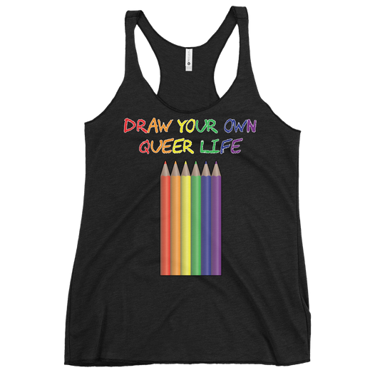 Draw Your Own Queer Life Women's Racerback Tank