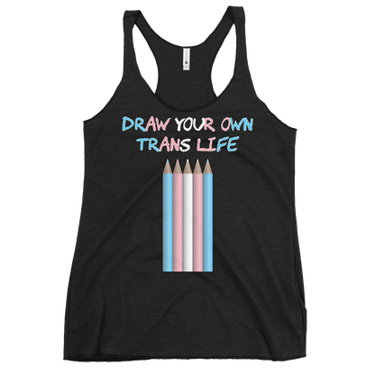 Draw Your Own Trans Life Women's Racerback Tank