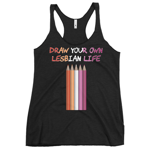 Draw Your Own Lesbian Life Women's Racerback Tank