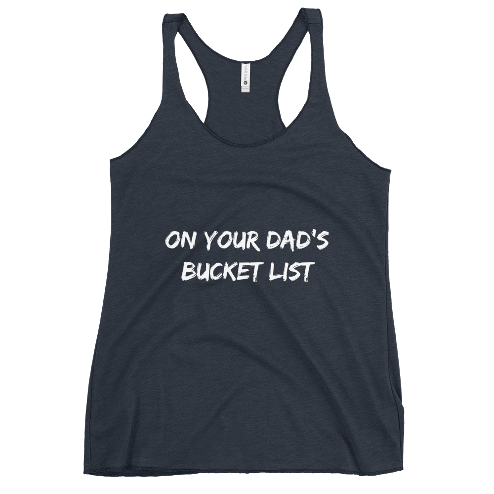 Dad's Bucket List Women's Racerback Tank