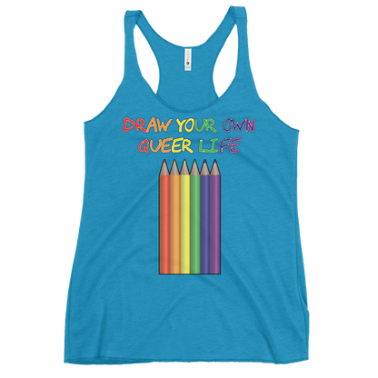 Draw Your Own Queer Life Women's Racerback Tank